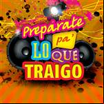 Preparate pa lo que traigo
