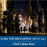 Cuba Top Reggaeton 2012 Vol.1 I feel Cuban beat